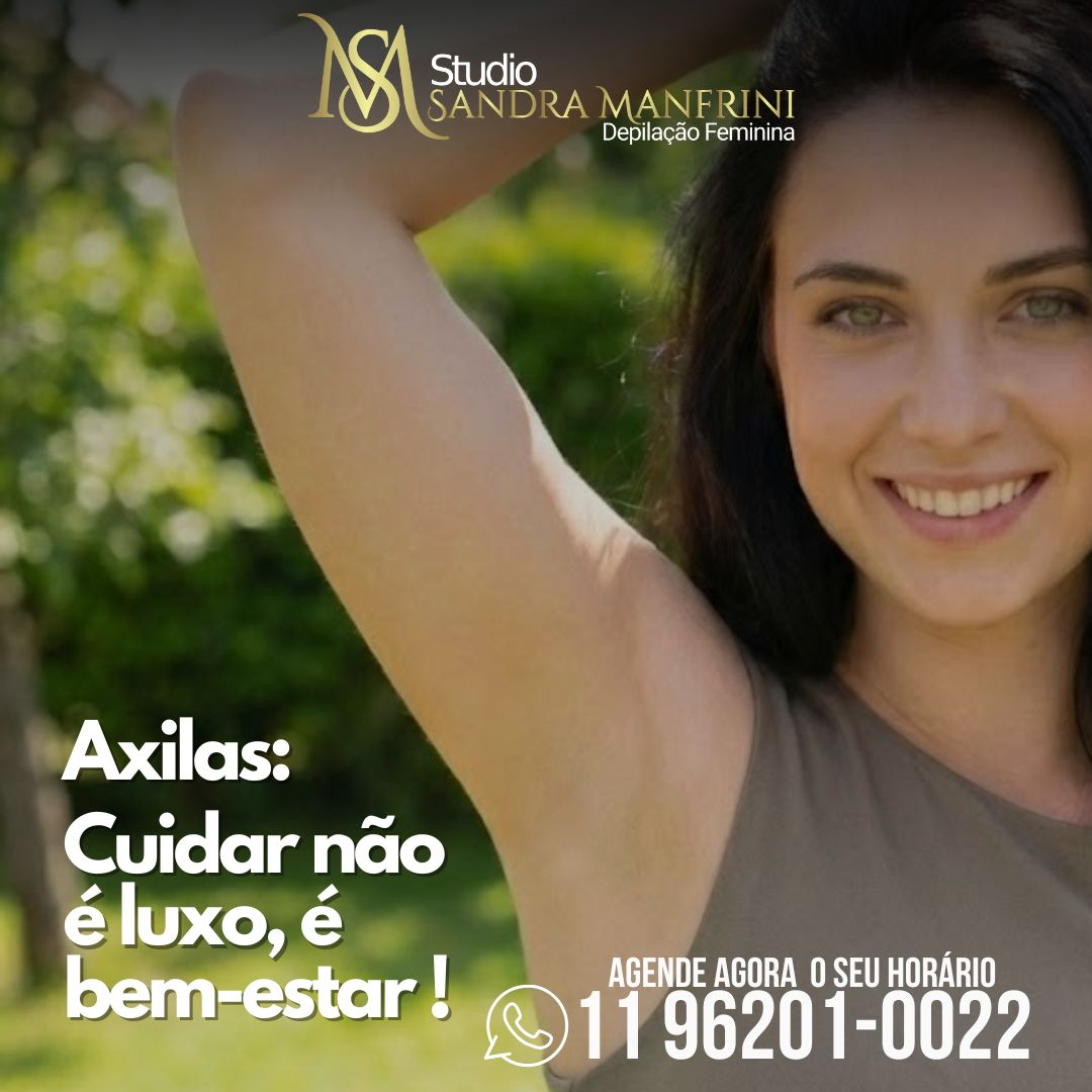 Axilas-cuidar não é luxo, é bem estar